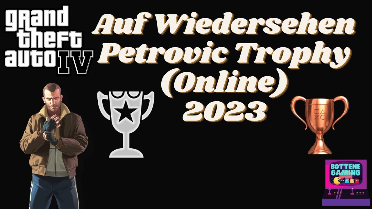 GTA IV How To Get Auf Wiedersehen Petrovic Trophy Achievement Easy 