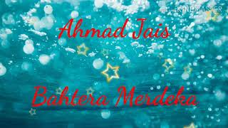 Dato Ahmad Jais ~ Bahtera Merdeka...