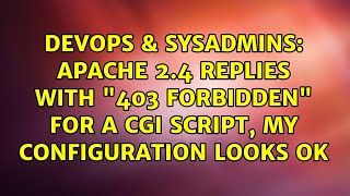Apache 2.4 replies with 403 Forbidden for a CGI script, my configuration looks ok