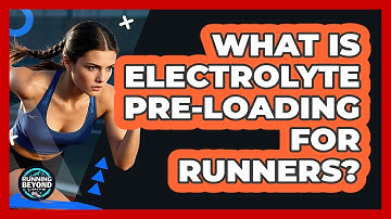 What Is Electrolyte Pre-loading For Runners? - Running Beyond Limits