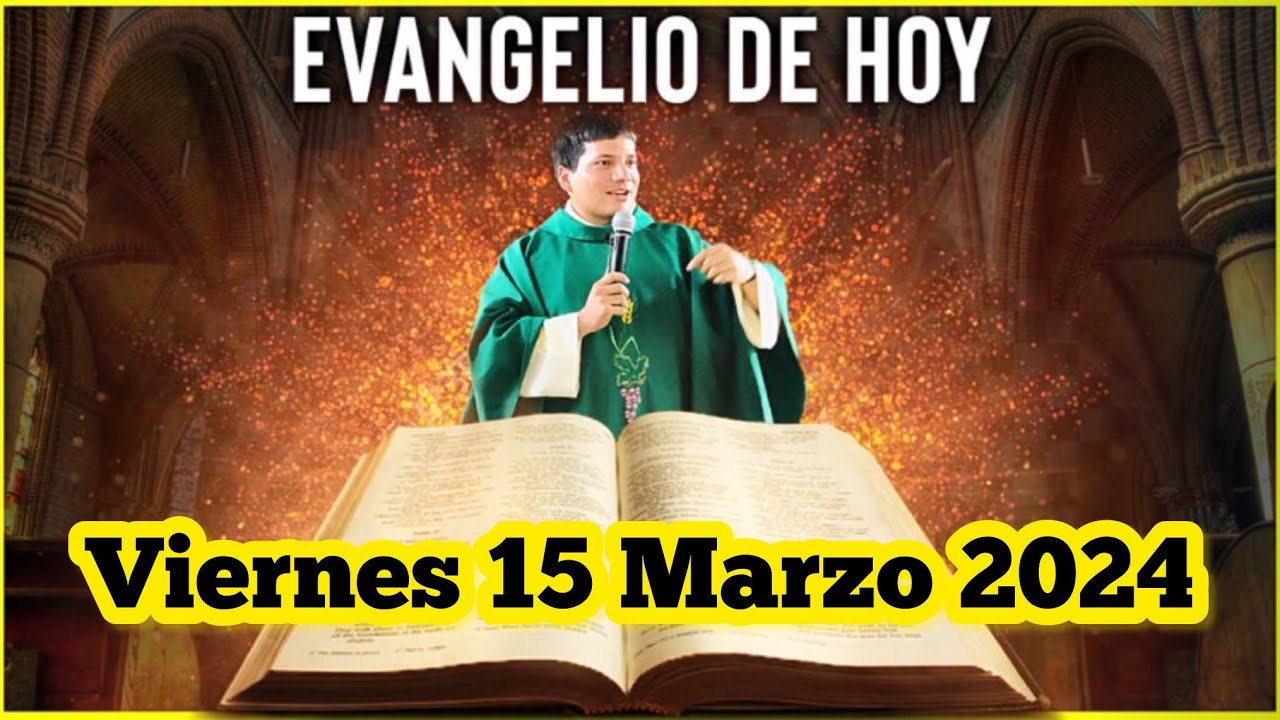 EVANGELIO DE HOY Viernes 15 Marzo 2024 con el Padre Marcos Galvis - YouTube