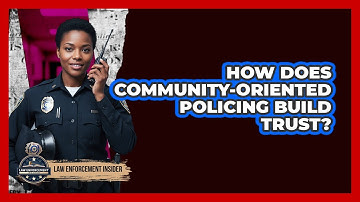 How Does Community-Oriented Policing Build Trust?