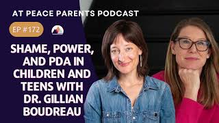 Shame, Power, Pathological Demand Avoidance in Children and Teens with Dr. Gillian Boudreau |Ep. 172