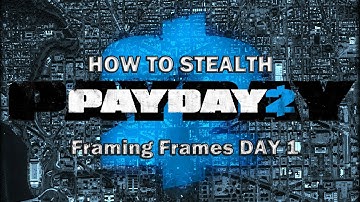 Payday 2 How to stealth: Framing frames Day 1 [solo tutorial the more the better]