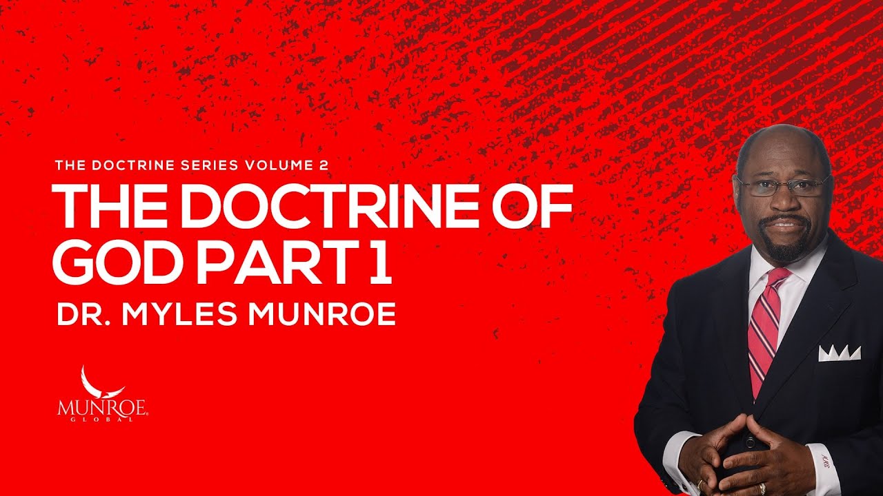 The Doctrine of God Part 1 | Dr. Myles Munroe - YouTube