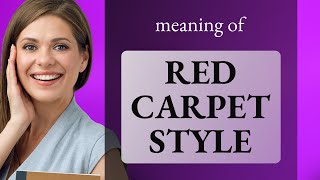 Unraveling The Glamour Understanding Red Carpet Style