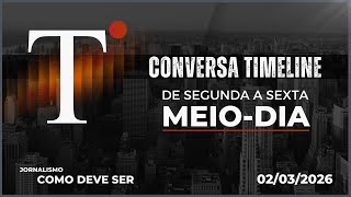 02/03/2026 - CONVERSA TIMELINE