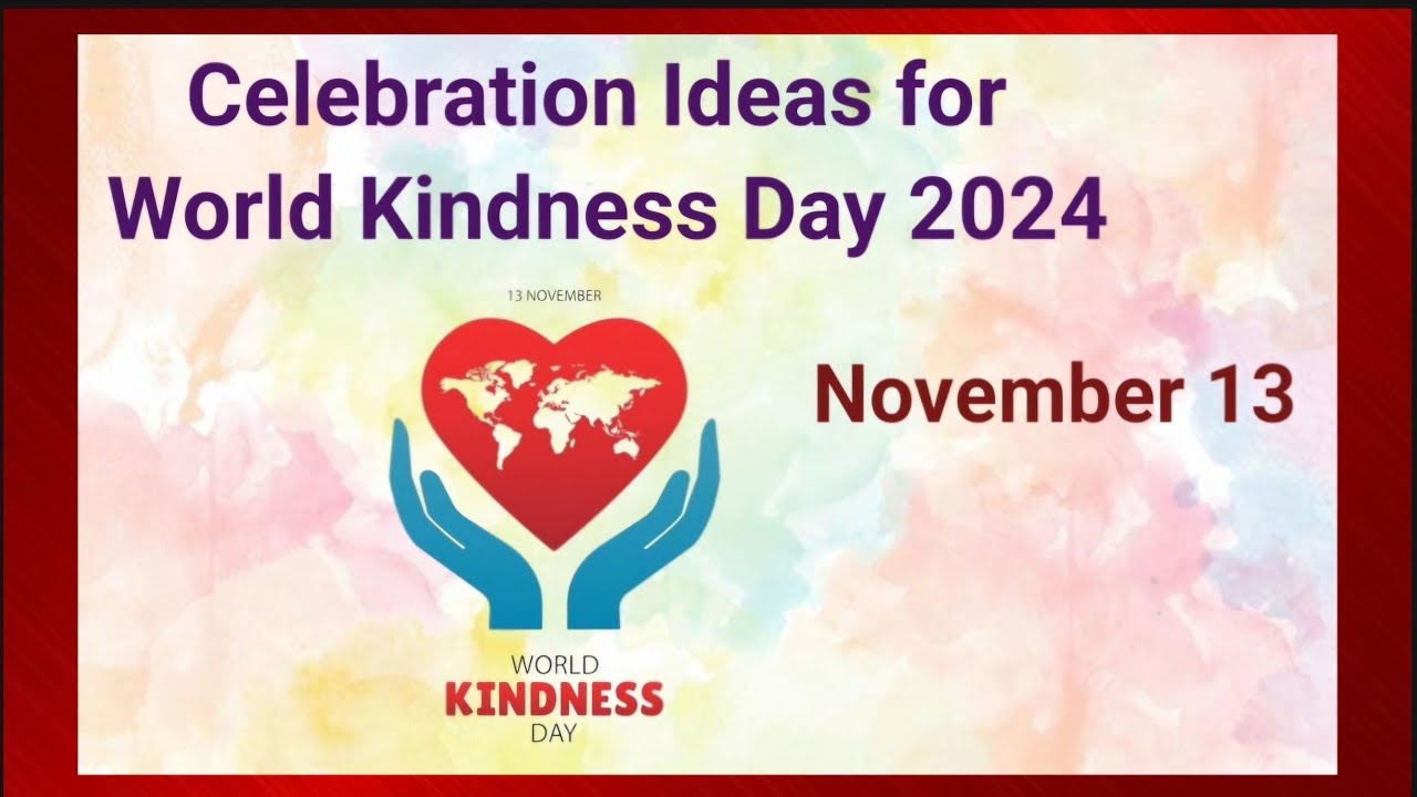 Celebration Ideas Of World Kindness Day | World Kindness Day Activities