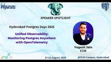 Unified Observability: Monitoring Postgres Anywhere with OpenTelemetry by Yogesh Jain
