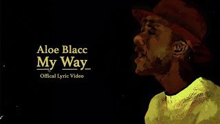 Video voorbeeld van "Aloe Blacc - My Way (Official Lyrics Video)"