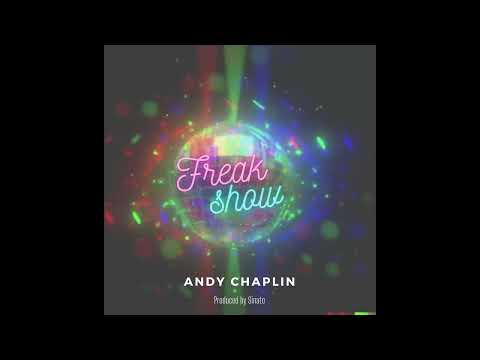 Andy Chaplin - Freak Show (Produced By Sinato)