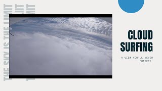 Cloud Surfing - A View You'll Never Forget