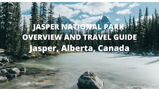 JASPER NATIONAL PARK OVERVIEW AND TRAVEL GUIDE WHERE TO STAY IN JASPER ALBERTA CANADA