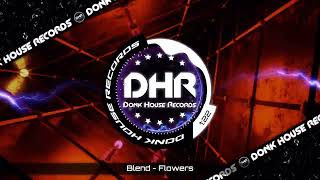 Blend - Flowers - DHR UK Bounce 🔥