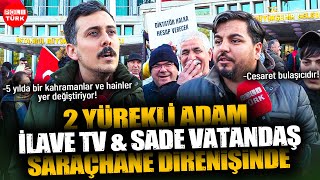 İlave Tv Arif Kocabıyık Ve Sade Vatandaş Mehmet Koyuncu Saraçhane Direnişinde Korkmayın