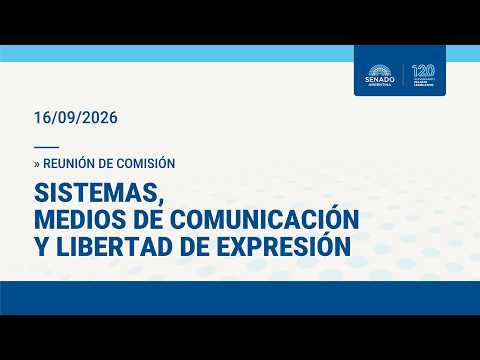COMISIÓN DE SISTEMAS, MEDIOS DE COMUNICACIÓN Y LIBERTAD DE EXPRESIÓN 16-09-26