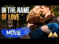 In The Name of Love | Full Romantic Drama Movie
