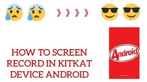 How to screen record in android 4.4.2 kitkat  (Samsung) No root