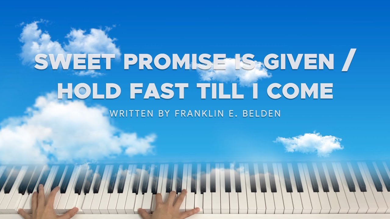 Sweet Promise is Given (Hold Fast Till I Come) Hymn Piano Cover