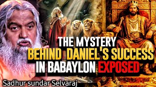 THE SECRET OF DANIEL’S UNSTOPPABLE SUCCESS IN BABYLON 🔥 | Sadhu Sundar Selvaraj REVEALS THE MYSTERY
