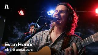 Evan Honer - Idk shit about cars | Audiotree Live