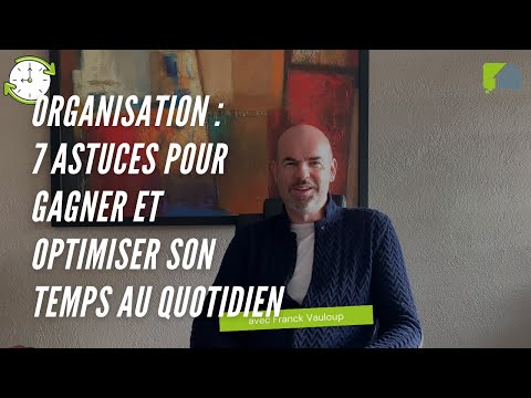 Organisation : 7 astuces ultimes pour gagner et optimiser votre temps ⏲