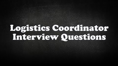 Logistics Coordinator Interview Questions