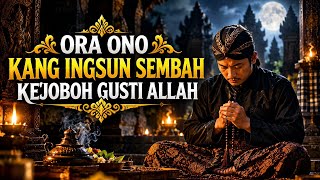 ORA ONO KANG INGSUN SEMBAH KEJOBOH GUSTI ALLAH | Kidung Jawa Paling Sakral