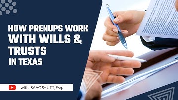 Understanding the Connection Between Marital Agreements and Wills & Trusts in Texas