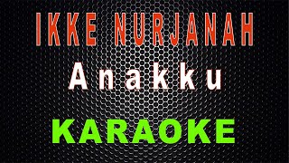 Ikke Nurjanah - Anakku (Karaoke) | LMusical