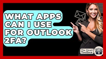 What Apps Can I Use For Outlook 2FA? - TheEmailToolbox.com