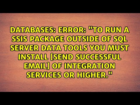 Error: "To run a ssis package outside of sql server data tools you must install [send successful...