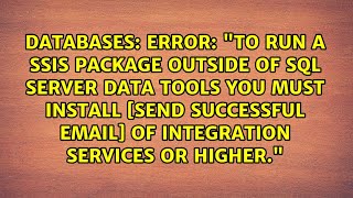 Error To Run A Ssis Package Outside Of Sql Server Data Tools You Must Install Send Successful...