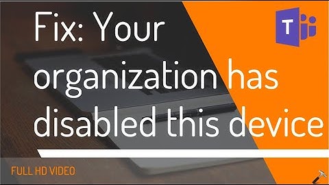 Fix: Your organization has disabled this device