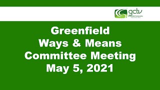 Greenfield Ways & Means Committee Meeting May 5, 2021