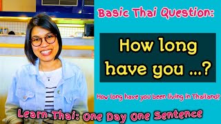 Basic Thai Question: How long have you been living in Thailand? |Learn Thai one day one sentence