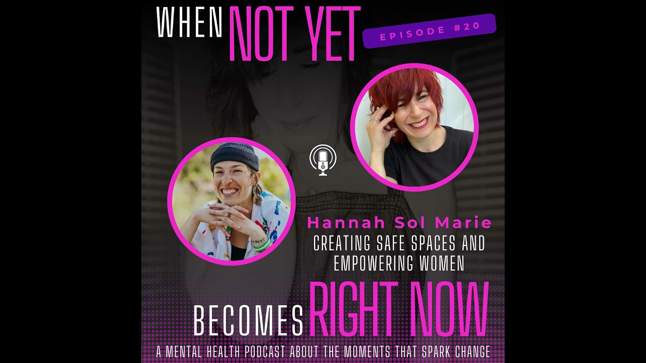 Creating Safe Spaces and Empowering Women with Hannah Sol Marie