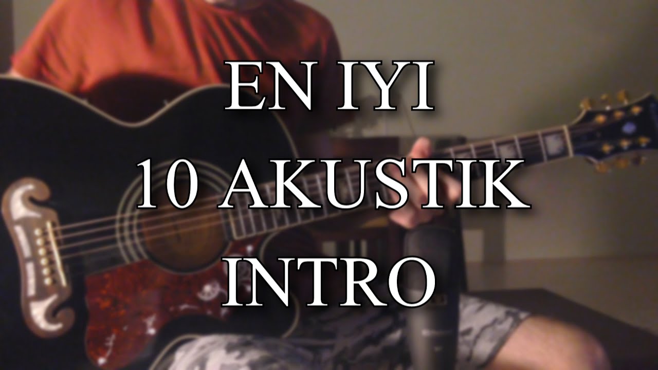 En İyi 10 Akustik İntro (Türkçe)