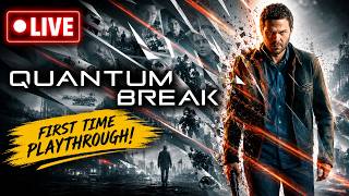 🔴 LIVE: Quantum Break First Playthrough | Let's Fix Time Before It's Too Late!