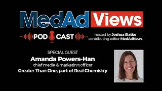 Med Ad Views Episode 02: Amanda Powers-Han: 'It was never a job for me'