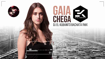 Gaia - Chega (Dj El Kubanito Bachata Rmx)