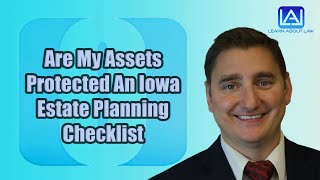 Are My Assets Protected? An Iowa Estate Planning Checklist