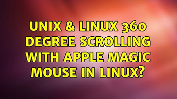Unix & Linux: 360 degree scrolling with Apple Magic Mouse in Linux?