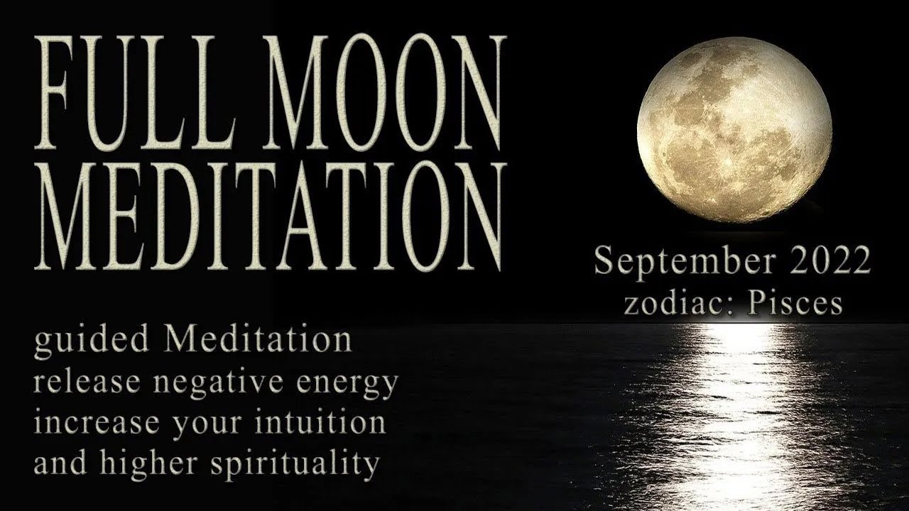 FULL MOON September Meditation 2022 guided Pisces full moon raise