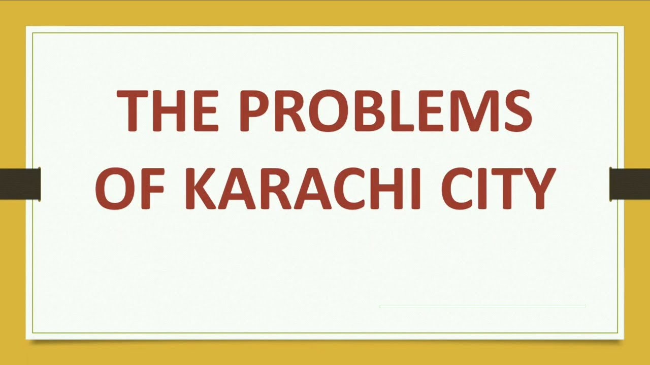 The Problems of Karachi City.