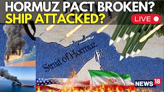 US IRAN BREAKING LIVE: Iran Shuts Strait of Hormuz AGAIN! | Accuses US Of Violating Agreement | N18G