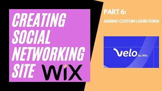 CREATING SOCIAL NETWORKING SITE WITH WIX | PART 6: ADDING CUSTOM LOGIN FORM | VELO BY WIX Wealth