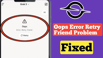 Grok Al Oops Error Retry Friend Problem || How to Fix Grok Al OopsError Retry Friend Problem