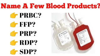 जाने सभी ब्लड प्रोडक्ट के बारे मे Blood Products- PRBC,FFP,PRP,RDP,SDP
