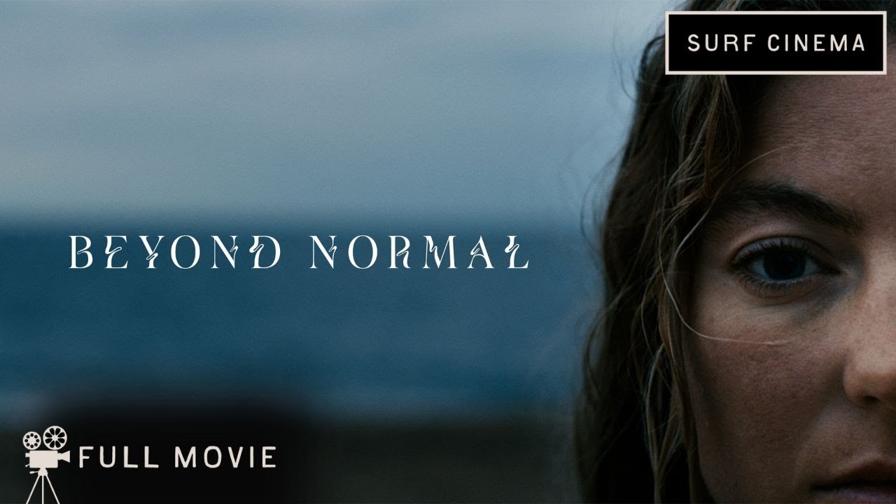 "Beyond Normal" FULL MOVIE | Presented by SURF CINEMA